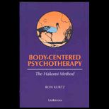 Body Centered Psychotherapy The Hakomi Method
