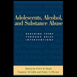 Adolescents, Alcohol, and Substance Abuse  Reaching Teens through Brief Interventions
