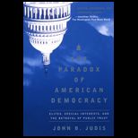 Paradox of American Democracy  Elites, Special Interests, and the Betrayal of the Public Trust