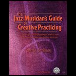 Jazz Musicians Guide to Creative Practicing   With CD