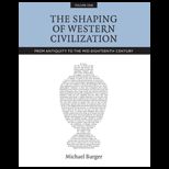Shaping of Western Civilization, Volume I From Antiquity to the Mid Eighteenth Century