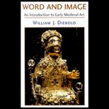Word and Image  The Art of the Early Middle Ages, 600 1050