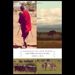Savannas of Our Birth People, Wildlife, and Change in East Africa