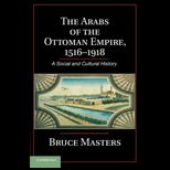 Arabs of the Ottoman Empire, 1516 1918 A Social and Cultural History