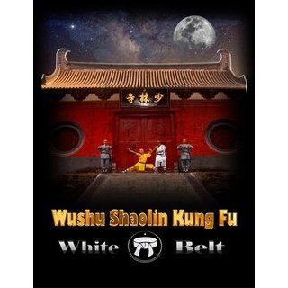 Wushu Shaolin Kung Fu  White Belt 9780615321967 Books
