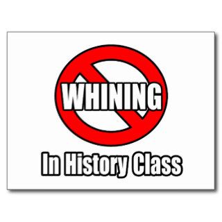 No Whining In History Class Postcards