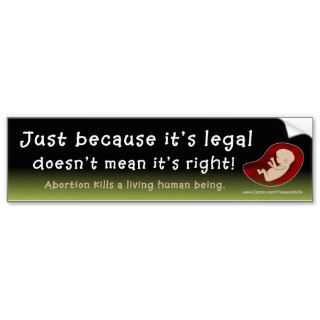 JUST BECAUSE IT'S LEGAL BUMPER STICKERS