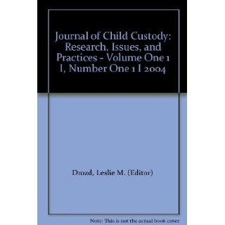 Journal of Child Custody Research, Issues, and Practices   Volume One 1 I, Number One 1 I 2004 Leslie M. (Editor) Drozd Books