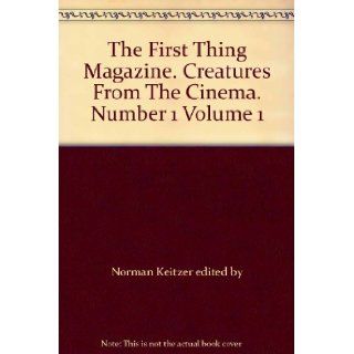 The First Thing Magazine. Creatures From The Cinema. Number 1 Volume 1 Norman Keitzer edited by Books