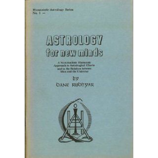 Astrology for New MInds. Humanistic Astrology Series Number One. Dane Rudhyar Books