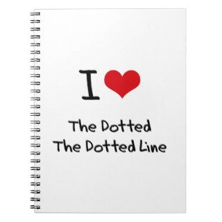 I Love The Dotted Line Spiral Notebooks