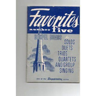 FAVORITES. Number Five. Gospel Songs for Solos Duets Trios Quartets and Group Singing (One of the Singspiration series) Alfred B. Smith, John W. Peterson Books