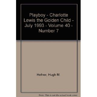 Playboy   Charlotte Lewis the Golden Child   July 1993   Volume 40   Number 7 Hugh M. Hefner Books