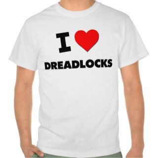 I Love Dreadlocks Tshirt