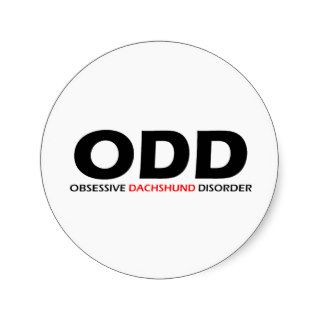 ODD   Obsessive Dachshund Disorder Round Stickers