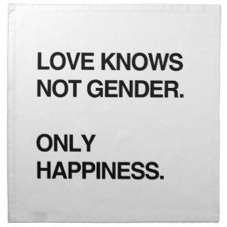 LOVE KNOWS NOT GENDER. ONLY HAPPINESS NAPKIN