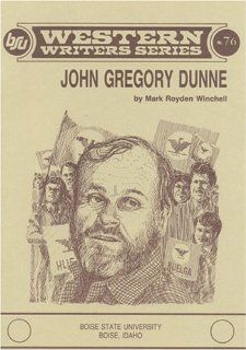 John Gregory Dunne (Western Writers Ser. No. 76) Mark Winchell 9780884300755 Books