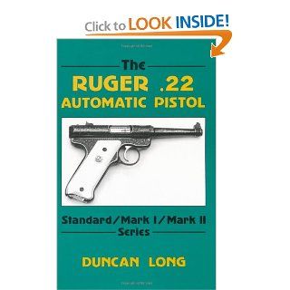 The Ruger .22 Automatic Pistol Standard/ Mark I/ Mark II Series Duncan Long 9780873644884 Books