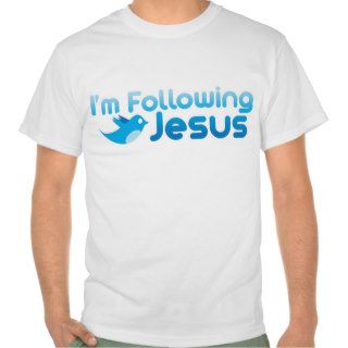 Twitter me I'm Following Jesus Christ Tee Shirt