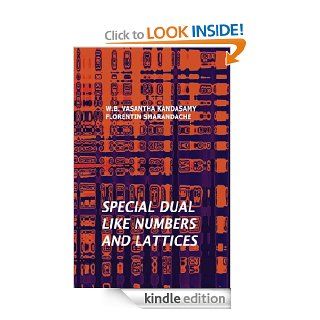 Special Dual Like Numbers and Lattices eBook W. B. Vasantha  Kandasamy, Florentin Smarandache Kindle Store