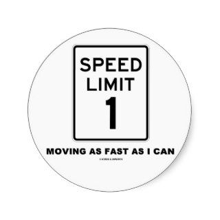 Speed Limit 1 Moving As Fast As I Can (Humor) Stickers