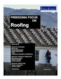 Freedonia Focus on Roofing The Freedonia Group Books