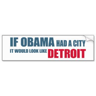 If Obama Had A City, It Would Look like Detroit Bumper Sticker