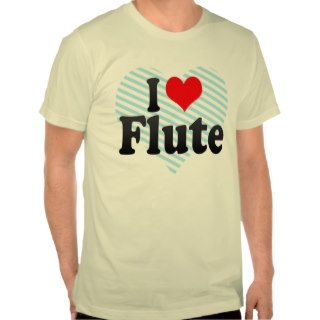 I love Flute Shirts