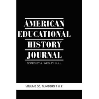 American Educational History Journal VOLUME 35, NUMBER 1 & 2 2008 (HC) J. Wesley Null 9781593119492 Books