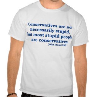 Conservatives Quote John Stuart Mill T Shirt