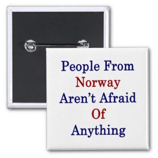 People Norway Aren't Afraid Of Anything Buttons