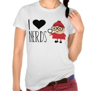 I Love Nerds T shirts