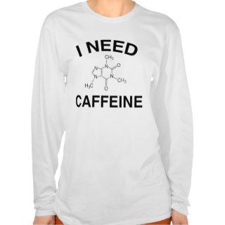 I Need Caffeine Shirt