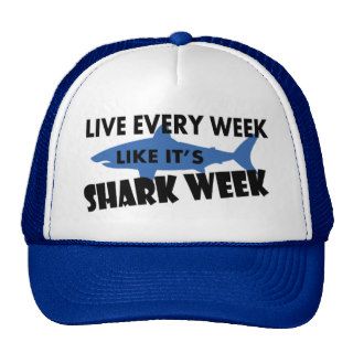 Live Every Week Like It's Shark Week Trucker Hats