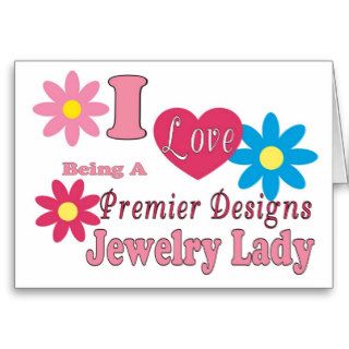 I Love Being A Premier Designs Jewelry Lady Series Greeting Card