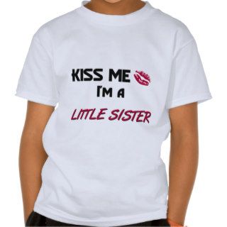 Kiss Me Little Sister Shirts