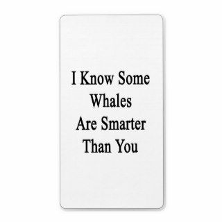 I Know Some Whales Are Smarter Than You Personalized Shipping Label