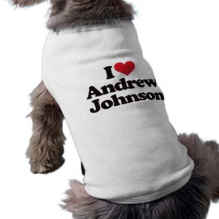 I Love Andrew Johnson Pet Clothes