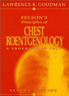 Felson's Principles of Chest Roentgenology A Programmed Text 9780721676852