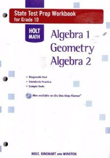 Holt Math State Test Prep Workbook, Grade 10 Algebra 1 / Geometry / Algebra 2 RINEHART AND WINSTON HOLT 9780030781148 Books