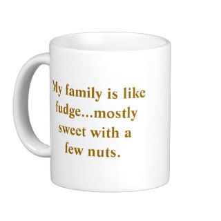 Family like Fudge Mug   Mostly Sweet w a Few Nuts