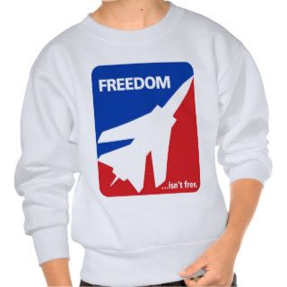 Freedom isn't Free Fighter Jet Pull Over Sweatshirts