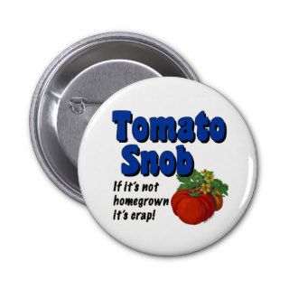 Tomato Snob Funny Saying Button