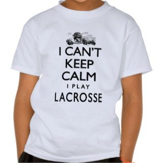 Can't Keep Calm Lacrosse Shirts