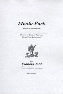 Menlo Park Reminiscences (Vols I, II, III) Francis Jehl 9780922802159 Books