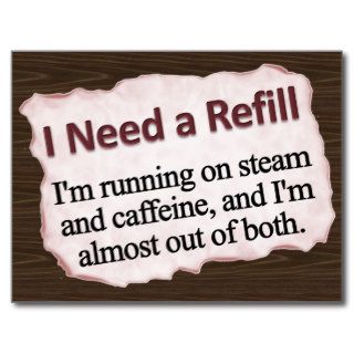 I Need a Refill  Postcard