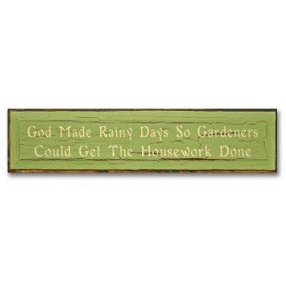 God Made Rainy Days So Gardeners Could Get The House Work Done (Green1)   Decorative Plaques