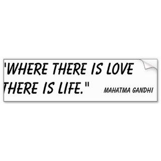 Where there is Love there is Life bumper sticker