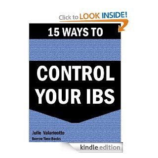 15 Best Ways to Control Your Irritable Bowel Syndrome (IBS)   Borrow Time Books   Kindle edition by Julie Valarieotte. Health, Fitness & Dieting Kindle eBooks @ .