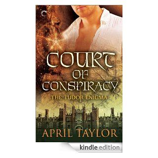 Court of Conspiracy (The Tudor Enigma) eBook April Taylor Kindle Store